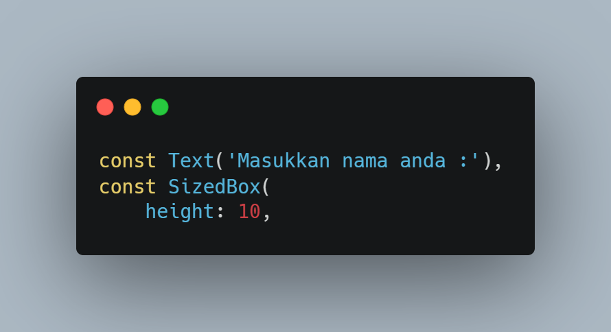 Widget Text sebagai label dan SizedBox sebagai jarak vertikal